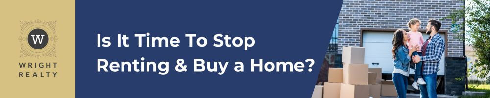 Is It Time To Stop Renting & Buy a Home?